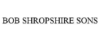 BOB SHROPSHIRE SONS trademark