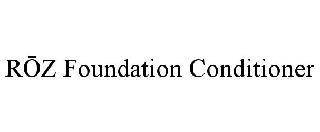 ROZ FOUNDATION CONDITIONER trademark