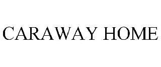 CARAWAY HOME trademark