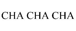 CHA CHA CHA trademark