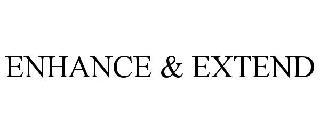 ENHANCE & EXTEND trademark