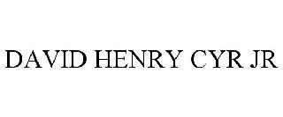 DAVID HENRY CYR JR trademark