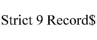 STRICT 9 RECORD$ trademark