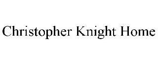 CHRISTOPHER KNIGHT HOME trademark