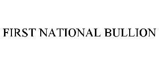 FIRST NATIONAL BULLION trademark