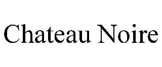 CHATEAU NOIRE trademark