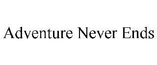 ADVENTURE NEVER ENDS trademark