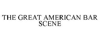 THE GREAT AMERICAN BAR SCENE trademark