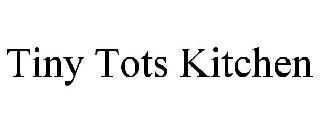 TINY TOTS KITCHEN trademark