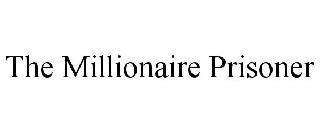 THE MILLIONAIRE PRISONER trademark