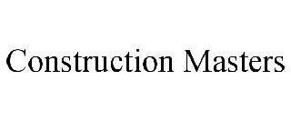 CONSTRUCTION MASTERS trademark