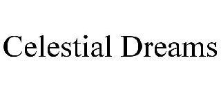 CELESTIAL DREAMS trademark