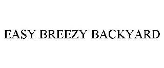 EASY BREEZY BACKYARD trademark