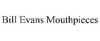 BILL EVANS MOUTHPIECES trademark