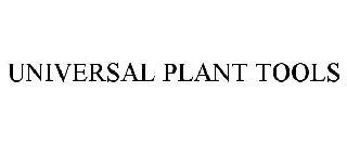 UNIVERSAL PLANT TOOLS trademark