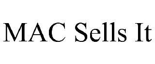 MAC SELLS IT trademark