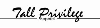 TALL PRIVILEGE APPAREL trademark