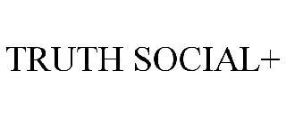 TRUTH SOCIAL+ trademark