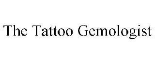 THE TATTOO GEMOLOGIST trademark