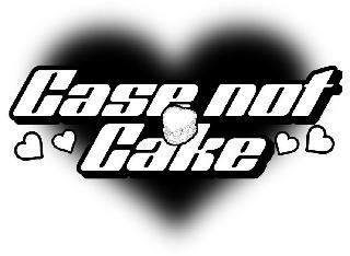 CASE NOT CAKE trademark