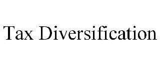 TAX DIVERSIFICATION trademark