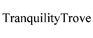 TRANQUILITYTROVE trademark