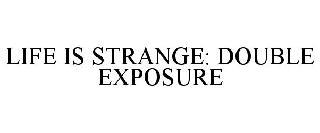 LIFE IS STRANGE: DOUBLE EXPOSURE trademark