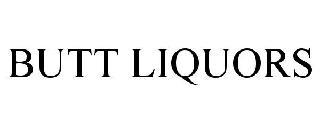 BUTT LIQUORS trademark