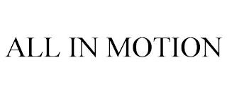 ALL IN MOTION trademark