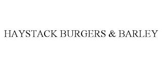 HAYSTACK BURGERS & BARLEY trademark