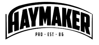 HAYMAKER PRO EST 86 trademark