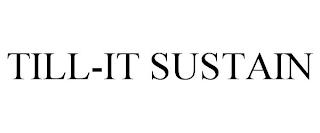 TILL-IT SUSTAIN trademark