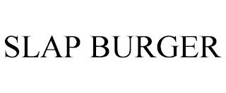 SLAP BURGER trademark