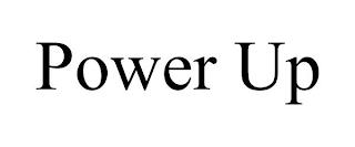 POWER UP trademark