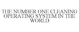 THE NUMBER ONE CLEANING OPERATING SYSTEM IN THE WORLD trademark