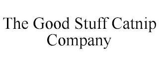 THE GOOD STUFF CATNIP COMPANY trademark