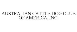 AUSTRALIAN CATTLE DOG CLUB OF AMERICA, INC. trademark