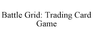 BATTLE GRID: TRADING CARD GAME trademark