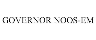 GOVERNOR NOOS-EM trademark