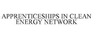 APPRENTICESHIPS IN CLEAN ENERGY NETWORK trademark