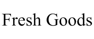 FRESH GOODS trademark