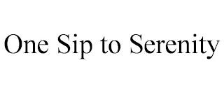 ONE SIP TO SERENITY trademark