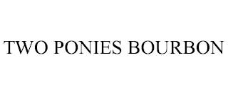 TWO PONIES BOURBON trademark