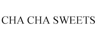 CHA CHA SWEETS trademark