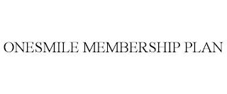 ONESMILE MEMBERSHIP PLAN trademark