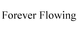 FOREVER FLOWING trademark