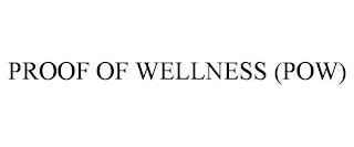 PROOF OF WELLNESS (POW) trademark