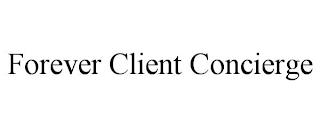 FOREVER CLIENT CONCIERGE trademark