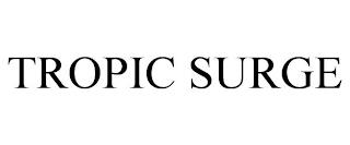 TROPIC SURGE trademark