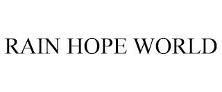 RAIN HOPE WORLD trademark